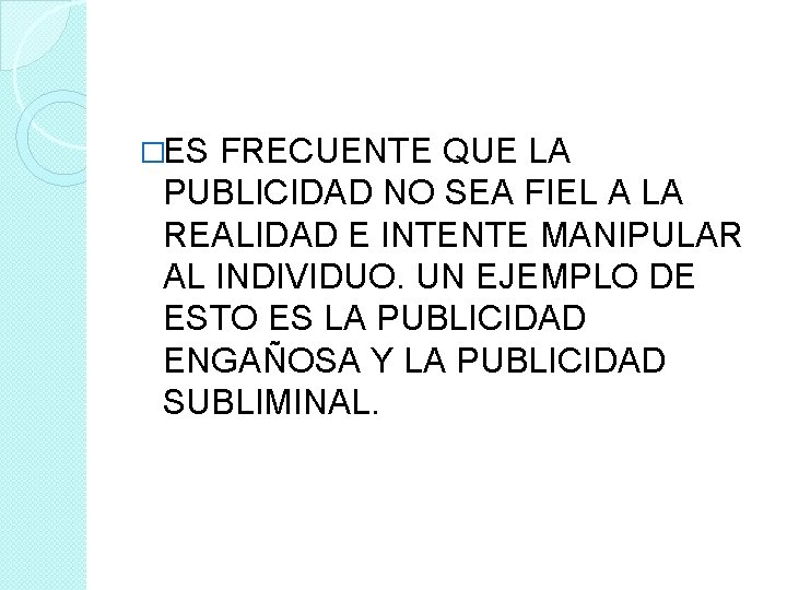 �ES FRECUENTE QUE LA PUBLICIDAD NO SEA FIEL A LA REALIDAD E INTENTE MANIPULAR