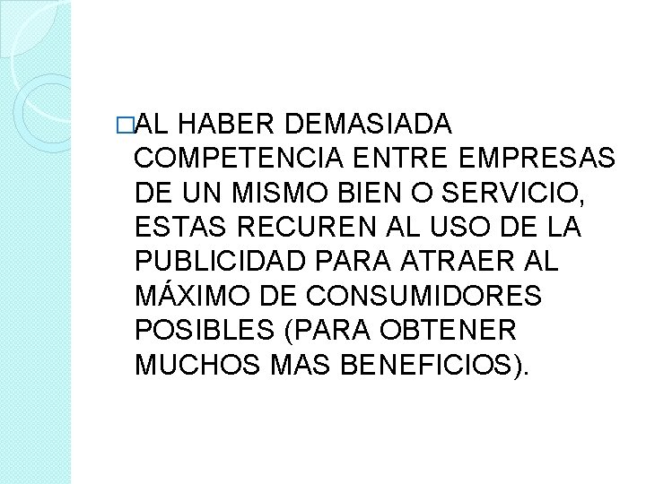 �AL HABER DEMASIADA COMPETENCIA ENTRE EMPRESAS DE UN MISMO BIEN O SERVICIO, ESTAS RECUREN