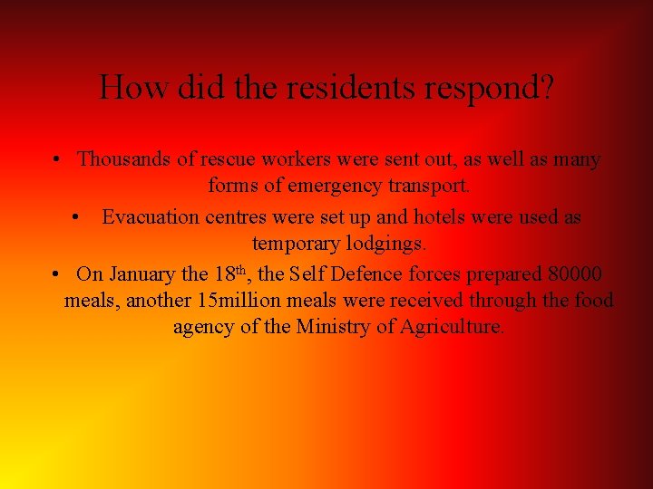 How did the residents respond? • Thousands of rescue workers were sent out, as