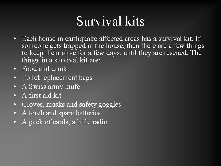 Survival kits • Each house in earthquake affected areas has a survival kit. If