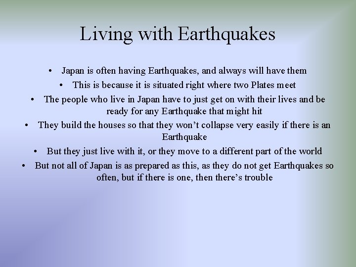 Living with Earthquakes • Japan is often having Earthquakes, and always will have them