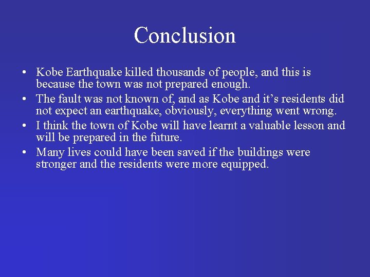 Conclusion • Kobe Earthquake killed thousands of people, and this is because the town