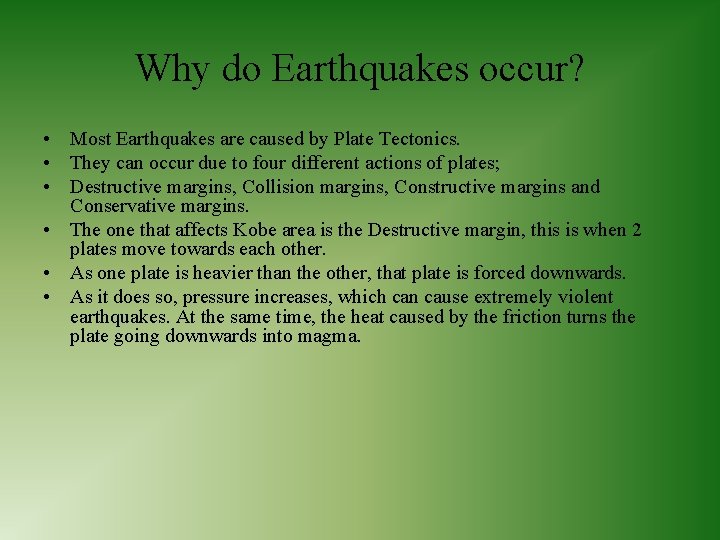 Why do Earthquakes occur? • Most Earthquakes are caused by Plate Tectonics. • They