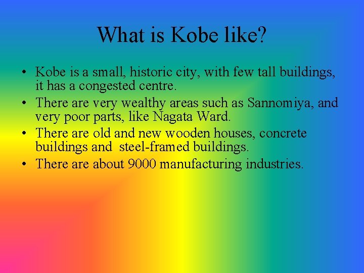 What is Kobe like? • Kobe is a small, historic city, with few tall