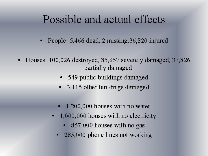 Possible and actual effects • People: 5, 466 dead, 2 missing, 36, 820 injured