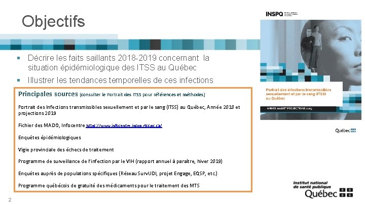 Objectifs § Décrire les faits saillants 2018 -2019 concernant la situation épidémiologique des ITSS