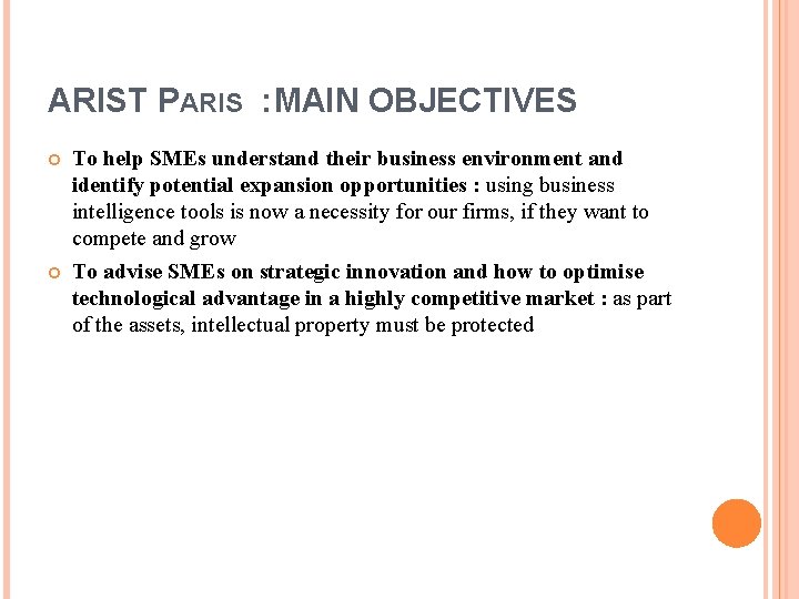 ARIST PARIS : MAIN OBJECTIVES To help SMEs understand their business environment and identify