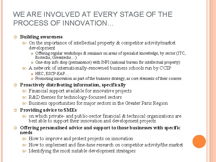 WE ARE INVOLVED AT EVERY STAGE OF THE PROCESS OF INNOVATION… Building awareness On