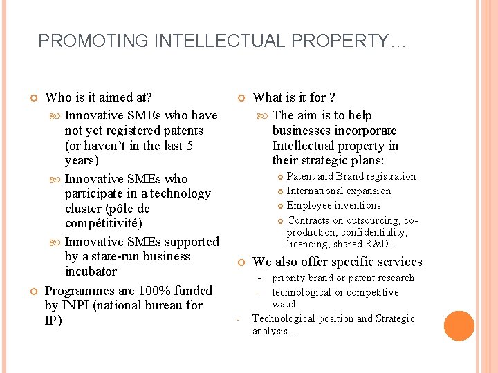PROMOTING INTELLECTUAL PROPERTY… Who is it aimed at? Innovative SMEs who have not yet