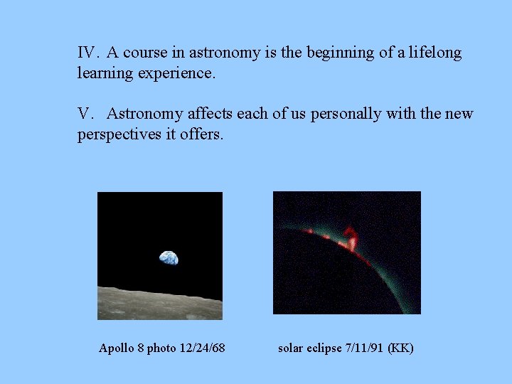 IV. A course in astronomy is the beginning of a lifelong learning experience. V.