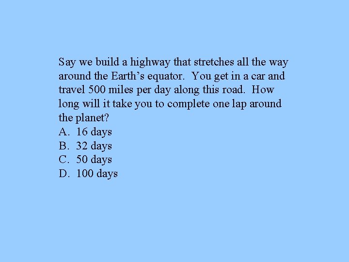 Say we build a highway that stretches all the way around the Earth’s equator.