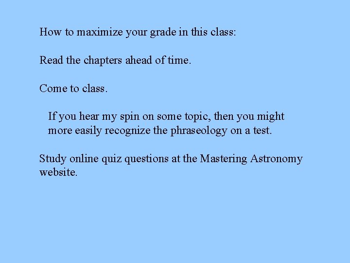 How to maximize your grade in this class: Read the chapters ahead of time.