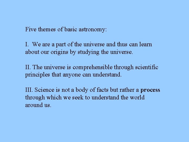 Five themes of basic astronomy: I. We are a part of the universe and