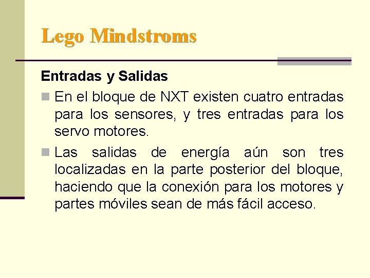 Lego Mindstroms Entradas y Salidas n En el bloque de NXT existen cuatro entradas