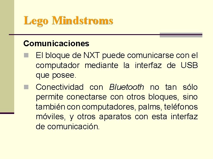 Lego Mindstroms Comunicaciones n El bloque de NXT puede comunicarse con el computador mediante