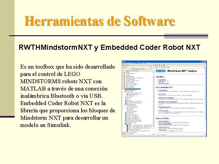 Herramientas de Software RWTHMindstorm. NXT y Embedded Coder Robot NXT Es un toolbox que