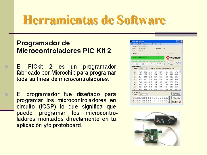 Herramientas de Software Programador de Microcontroladores PIC Kit 2 n El PICkit 2 es