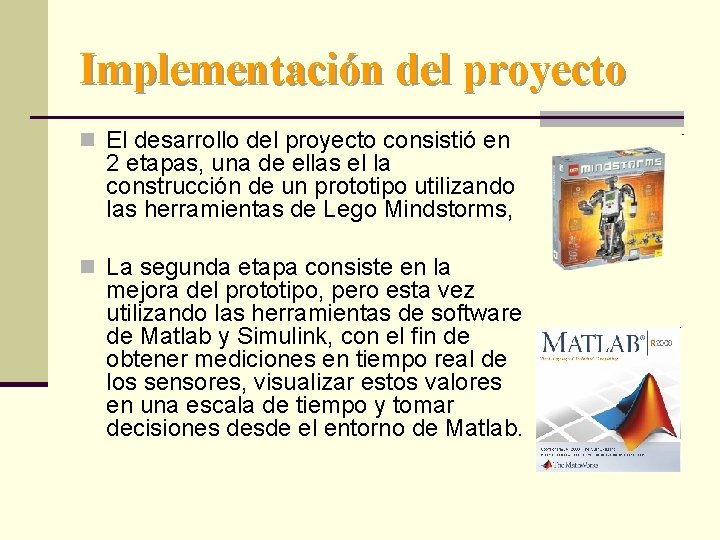 Implementación del proyecto n El desarrollo del proyecto consistió en 2 etapas, una de