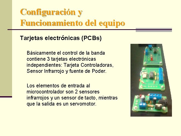 Configuración y Funcionamiento del equipo Tarjetas electrónicas (PCBs) Básicamente el control de la banda