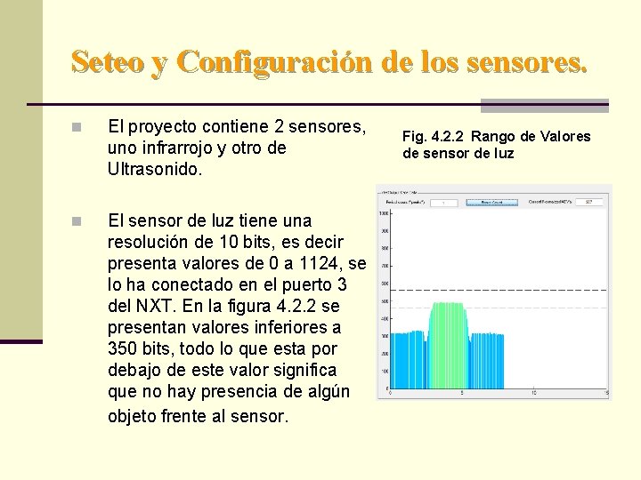 Seteo y Configuración de los sensores. n El proyecto contiene 2 sensores, uno infrarrojo