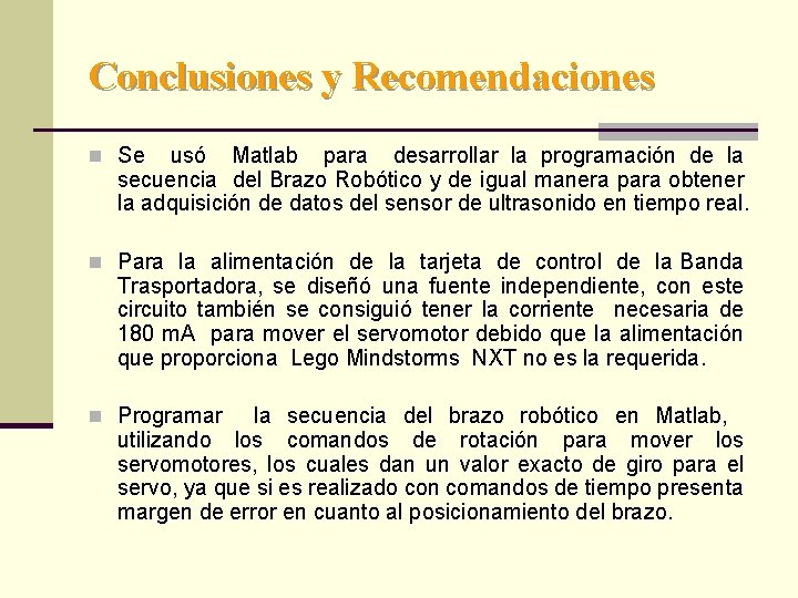 Conclusiones y Recomendaciones n Se usó Matlab para desarrollar la programación de la secuencia