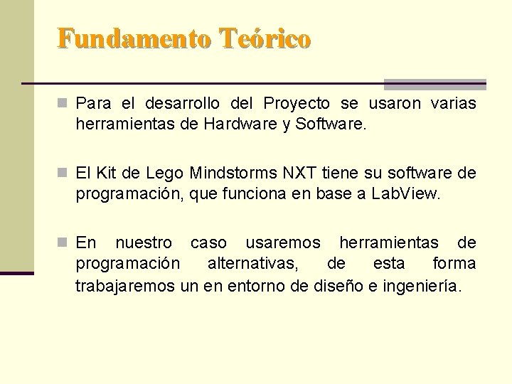 Fundamento Teórico n Para el desarrollo del Proyecto se usaron varias herramientas de Hardware