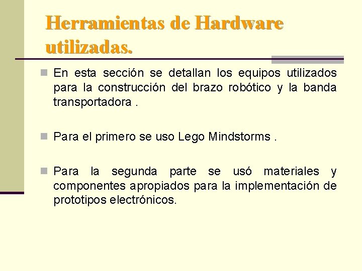 Herramientas de Hardware utilizadas. n En esta sección se detallan los equipos utilizados para