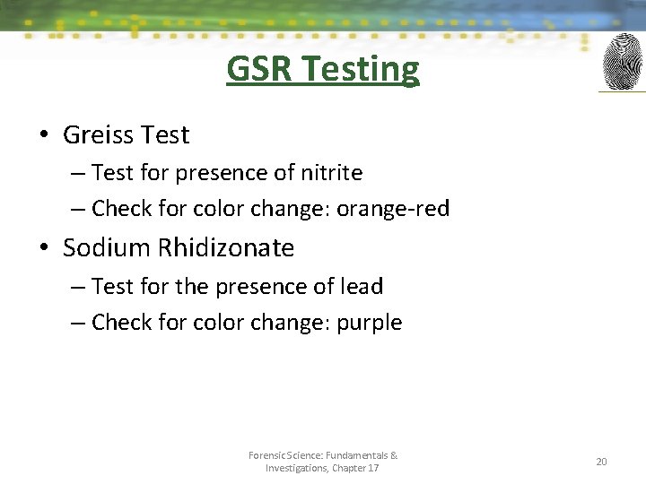 GSR Testing • Greiss Test – Test for presence of nitrite – Check for