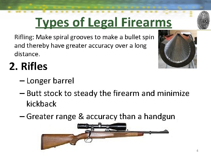 Types of Legal Firearms Rifling: Make spiral grooves to make a bullet spin and