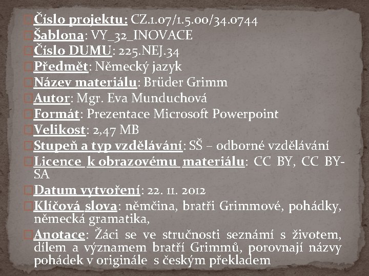 �Číslo projektu: CZ. 1. 07/1. 5. 00/34. 0744 �Šablona: VY_32_INOVACE �Číslo DUMU: 225. NEJ.