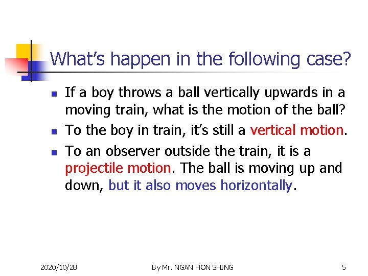 What’s happen in the following case? n n n If a boy throws a