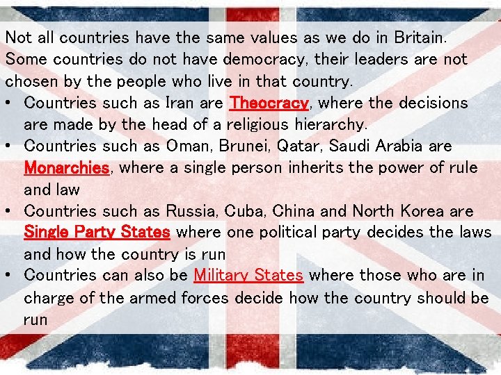 Not all countries have the same values as we do in Britain. Some countries