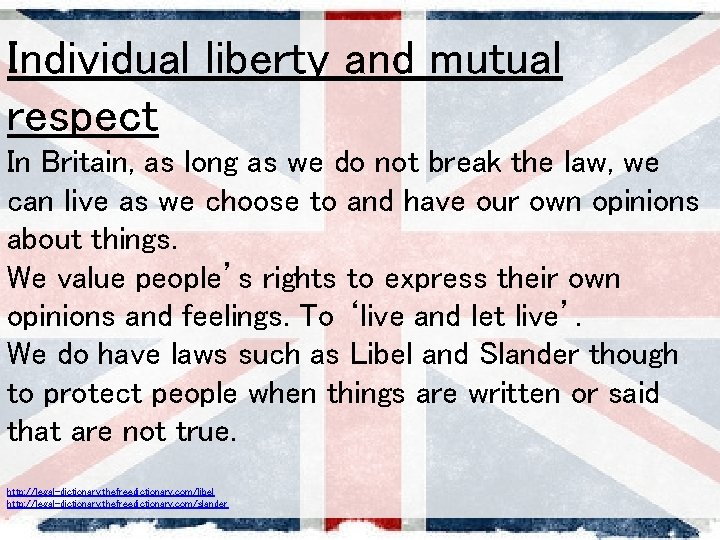 Individual liberty and mutual respect In Britain, as long as we do not break