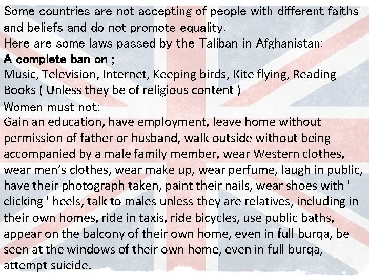 Some countries are not accepting of people with different faiths and beliefs and do