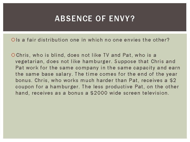 ABSENCE OF ENVY? Is a fair distribution one in which no one envies the