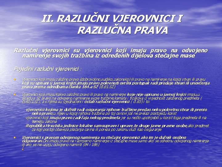 II. RAZLUČNI VJEROVNICI I RAZLUČNA PRAVA Razlučni vjerovnici su vjerovnici koji imaju pravo na