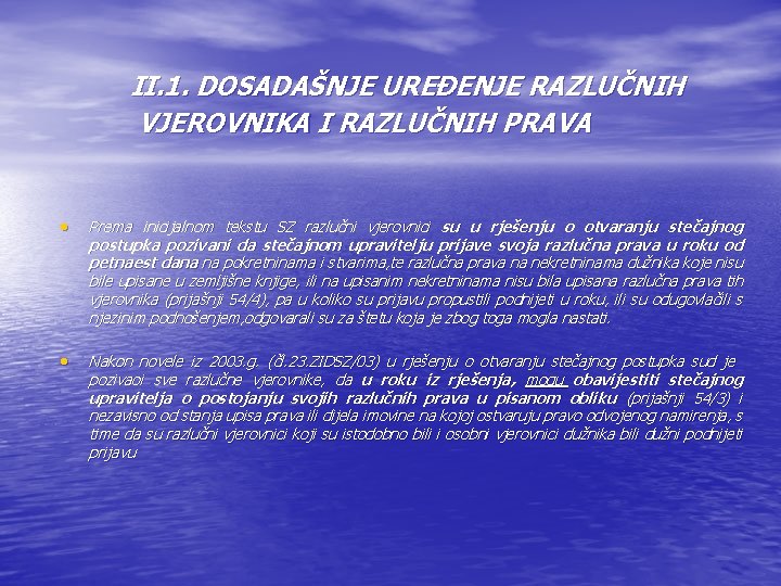 II. 1. DOSADAŠNJE UREĐENJE RAZLUČNIH VJEROVNIKA I RAZLUČNIH PRAVA • Prema inicijalnom tekstu SZ