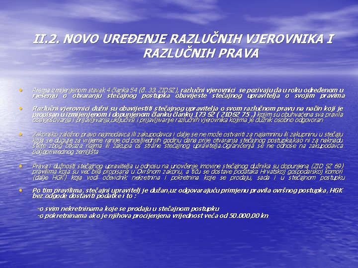 II. 2. NOVO UREĐENJE RAZLUČNIH VJEROVNIKA I RAZLUČNIH PRAVA • Prema izmijenjenom stavak 4