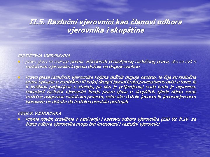 II. 5. Razlučni vjerovnici kao članovi odbora vjerovnika i skupštine SKUPŠTINA VJEROVNIKA • pravo