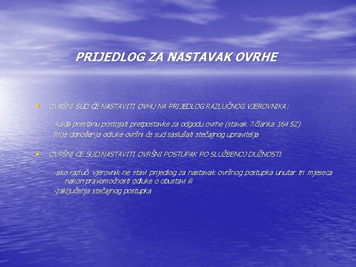 PRIJEDLOG ZA NASTAVAK OVRHE • OVRŠNI SUD ĆE NASTAVITI OVHU NA PRIJEDLOG RAZLUČNOG VJEROVNIKA: