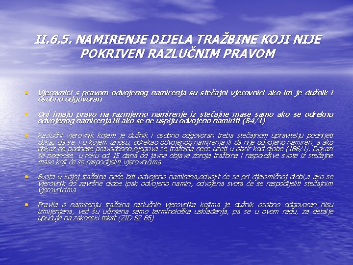 II. 6. 5. NAMIRENJE DIJELA TRAŽBINE KOJI NIJE POKRIVEN RAZLUČNIM PRAVOM • Vjerovnici s