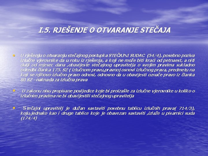 I. 5. RJEŠENJE O OTVARANJE STEČAJA • U rješenju o otvaranju stečajnog postupka STEČAJNI