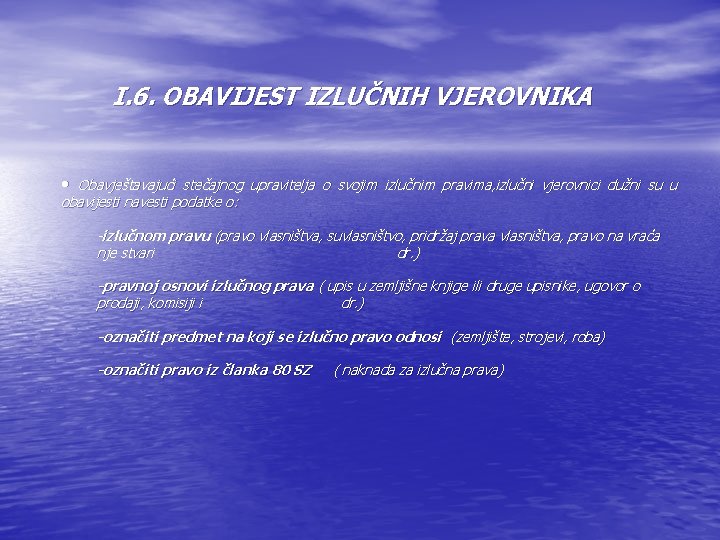 I. 6. OBAVIJEST IZLUČNIH VJEROVNIKA • Obavještavajući stečajnog upravitelja o svojim izlučnim pravima, izlučni