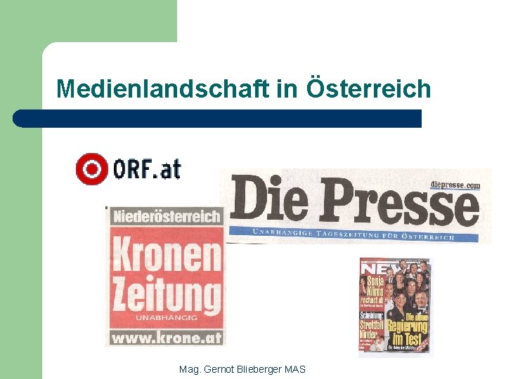 Medienlandschaft in Österreich Mag. Gernot Blieberger MAS 