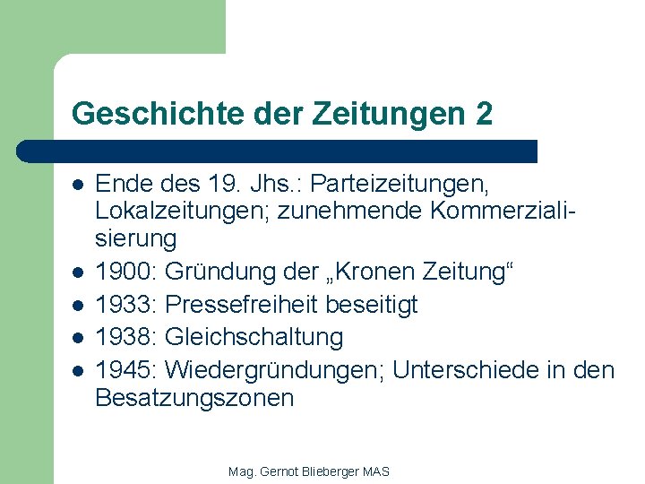 Geschichte der Zeitungen 2 l l l Ende des 19. Jhs. : Parteizeitungen, Lokalzeitungen;