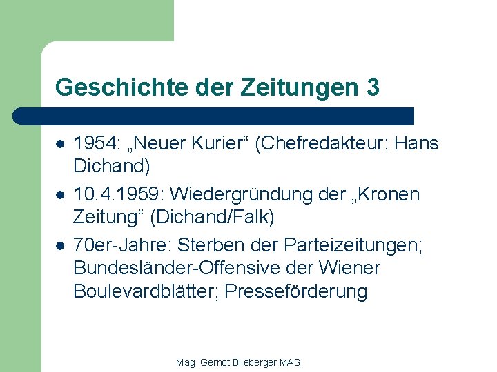 Geschichte der Zeitungen 3 l l l 1954: „Neuer Kurier“ (Chefredakteur: Hans Dichand) 10.