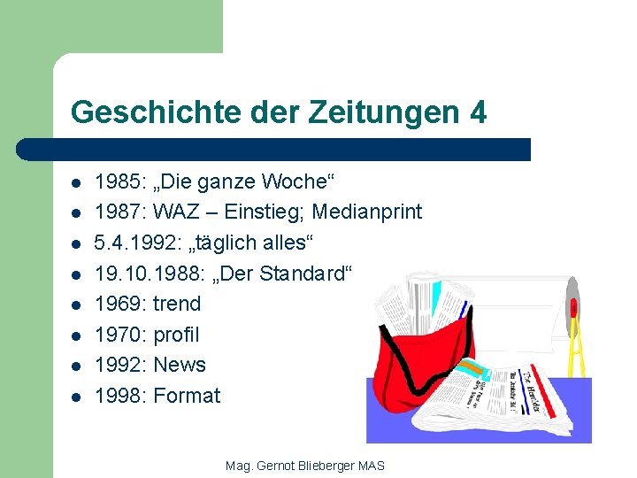 Geschichte der Zeitungen 4 l l l l 1985: „Die ganze Woche“ 1987: WAZ