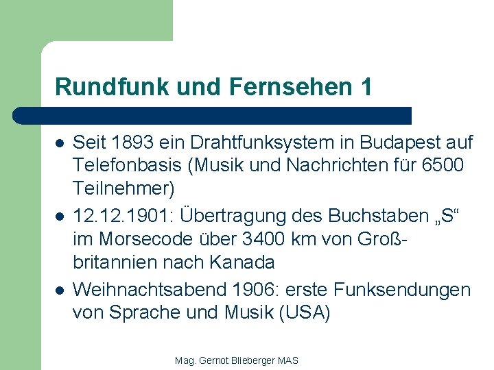 Rundfunk und Fernsehen 1 l l l Seit 1893 ein Drahtfunksystem in Budapest auf