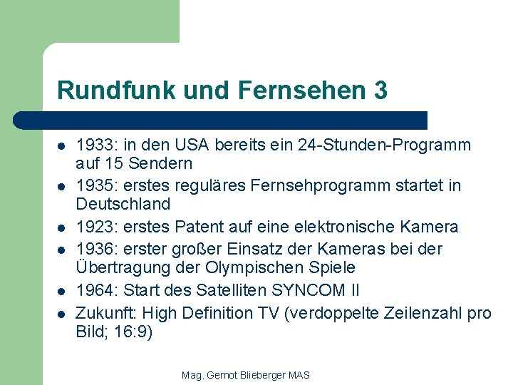 Rundfunk und Fernsehen 3 l l l 1933: in den USA bereits ein 24