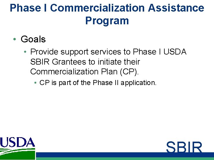 Phase I Commercialization Assistance Program • Goals • Provide support services to Phase I